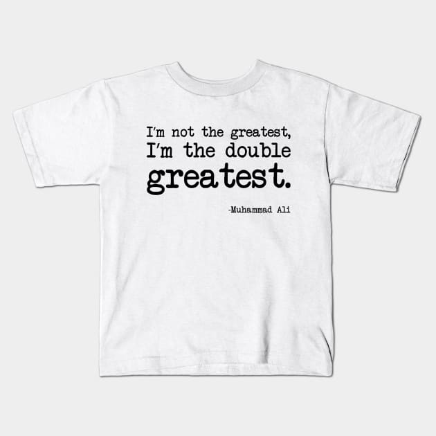 Muhammad Ali - I’m not the greatest, I’m the double greatest Kids T-Shirt by demockups